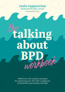The Talking About BPD Workbook : Reflections and Creative Prompts for Exploring Your Life with a Diagnosis of Borderline Personality Disorder-9781805014096