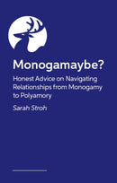 Monogamaybe? : Honest Advice on Navigating Relationships from Monogamy to Polyamory-9781805017233