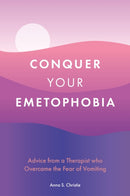 Conquer Your Emetophobia : Advice from a Therapist who Overcame the Fear of Vomiting-9781805017769