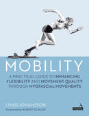 Mobility : A Practical Guide to Enhancing Flexibility and Movement Quality through Myofascial Movements?-9781805017936