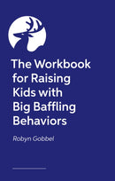 The Guided Journal for Raising Kids with Big, Baffling Behaviors : Game-Changing Exercises and Tools to Transform Your Parenting-9781805018193