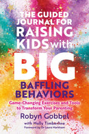 Guided Journal for Raising Kids with Big, Baffling Behaviors
