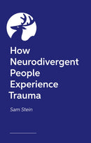 How Neurodivergent People Experience Trauma-9781805018438