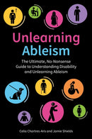 Unlearning Ableism : The Ultimate, No-Nonsense Guide to Understanding Disability and Unlearning Ableism-9781805018759