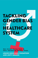 Tackling Gender Bias in the Healthcare System : What Patient Stories Teach Us About Implementing Systemic Change-9781805018810