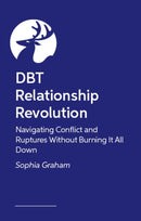 How to Build Resilient Relationships : A DBT-Informed Framework for Centring Safety, Navigating Conflict, and Cultivating Connection-9781805019008