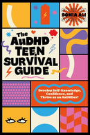 The AuDHD Teen Survival Guide : Develop Self-Knowledge, Confidence, and Thrive as an AuDHDer!-9781805019299