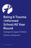 Being A Trauma-Informed School All Year Round : Strategies to Support Children-9781805019404