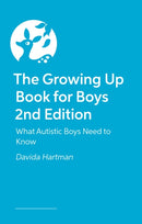 The Growing Up Book for Boys 2nd Edition : What Autistic Boys Need to Know-9781805019558