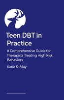Teen DBT in Practice : A Comprehensive Guide for Therapists Treating High-Risk Behaviors-9781805019640