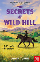 Secrets of Wild Hill: A Pony''s Promise