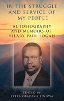 In the Struggle and Service of My People : Autobiography and Memoirs of Hilary Paul Logali-9781805140191