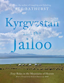 Kyrgyzstan and the Jailoo : Four Rides in the Mountains of Heaven-9781805140757