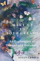 Wake Up to Your Dreams : An Exploration of Dreams and Dreaming-9781805141747