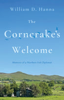 The Corncrake's Welcome : Memoirs of a Northern Irish Diplomat-9781805141778