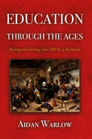 Education through the Ages : Teaching and Learning from 2500 BC to the Present-9781805141860