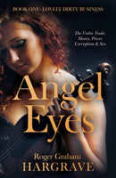 Angel Eyes : The Violin Trade, Money, Power, Corruption & Sex-9781805142027