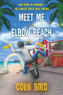 Meet Me At Elbow Beach : Two Years in BERMUDA . . . The Longest Party Ever Thrown!-9781805142348