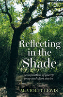 Reflecting in the Shade : A compilation of poetry, prose and short stories-9781805142409