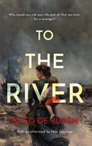To the River : Why would you risk your life and all that you love for a stranger?-9781805142485