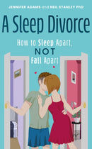 A Sleep Divorce: How to Sleep Apart, Not Fall Apart : How to Get a Good Night's Sleep and Keep Your Relationship Alive-9781805142560