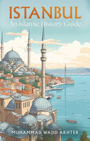 Istanbul: An Islamic History Guide-9781805142720