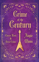 Crime of the Century : Classic Rock and True Crime-9781805143154
