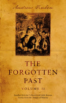 The Forgotten Past - Volume II : Another Eclectic Collection of Little Known Stories from the Annals of History-9781805143413
