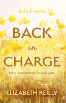 Back In Charge : How I Healed from Chronic Pain-9781805143567