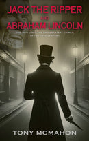 Jack the Ripper and Abraham Lincoln : One man links the two greatest crimes of the 19th century-9781805143642