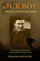 Our Boy - Always a Coldstreamer : The Battles of the Rhineland and North-West Germany in 1945-9781805144229