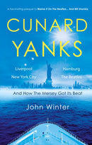 Cunard Yanks : Liverpool, New York City, Hamburg and the Beatles-9781805144915