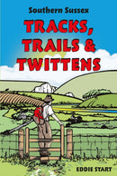Southern Sussex Tracks, Trails & Twittens-9781805145165