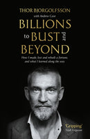 Billions to Bust - and Beyond (New and Updated Edition) : How I made, lost and rebuilt a fortune, and what I learned on the way-9781805220237
