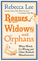 Rogues, Widows and Orphans : Mischief and Misadventures in the World of Books-9781805221180