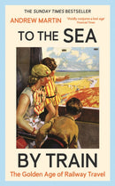 To the Sea by Train : THE SUNDAY TIMES BESTSELLER-9781805221555