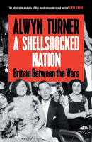A Shellshocked Nation : Britain Between the Wars-9781805221876
