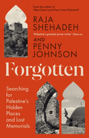 Forgotten : Searching for Palestine's Hidden Places and Lost Memorials-9781805222415