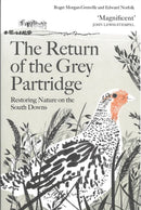 The Return of the Grey Partridge : Restoring Nature on the South Downs-9781805223498