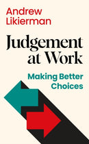 Judgement at Work : Making Better Choices-9781805223528