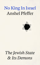 No King In Israel : The Jewish State Confronts its Demons-9781805224174