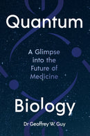 Quantum Biology : A glimpse into the future of medicine-9781805224709