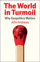 The World in Turmoil : Why Geopolitics Matters-9781805224754