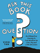 Ask This Book a Question : An Interactive Journey to Find Wisdom for Life's Big and Little Decisions-9781805224846