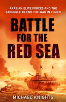 The Battle for the Red Sea : Arabian Elite Forces and the Struggle to End the War in Yemen-9781805226468
