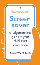 Screensaver : A Judgement-Free Guide to Your Child's First Smartphone-9781805226475