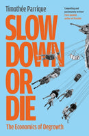 Slow Down or Die : The Economics of Degrowth-9781805227090
