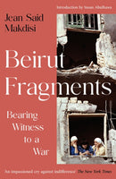 Beirut Fragments : Bearing Witness to a War-9781805228745