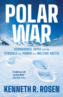 Polar War : Submarines, Spies and the Struggle for Power in a Melting Arctic: THE INSTANT SUNDAY TIMES BESTSELLER-9781805229124