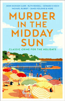 Murder in the Midday Sun : Classic Crime for the Holidays-9781805229810